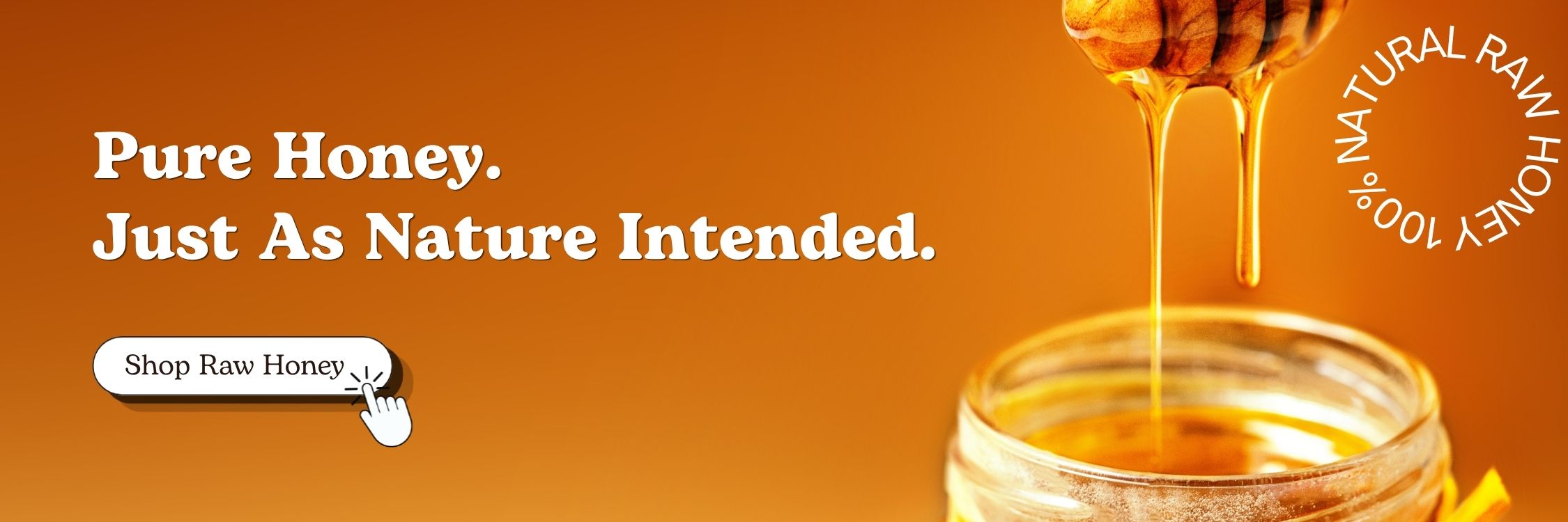 Pure Honey. Just As Nature Intended. (1)